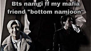 Bts namgi ff my mafia friend ‘bottom namjoon’