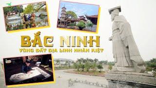 Bắc Ninh - Vùng đất ĐỊA LINH NHÂN KIỆT mang dấu ấn lịch sử HÀO HÙNG  CHECK-IN THOY