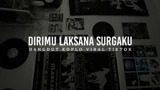 DIRIMU LAKSANA SURGAKU KOPLO DANGDUT VIRAL TIKTOK COVER LIRIK