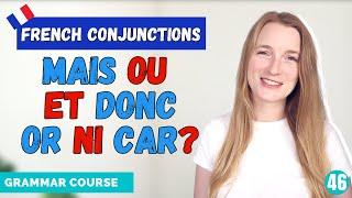 French Conjunctions - Mais Ou Et Donc Or Ni Car and more  French Grammar Course  Lesson 46 