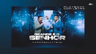 Marcos e Matteus - Grande é o Senhor  Playback Com Letra