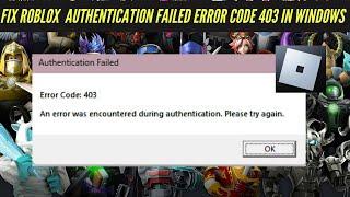 How to Fix Roblox  Authentication Failed Error Code 403 In windows