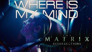 The Matrix Resurrections Where is My Mind NEW TRAILER