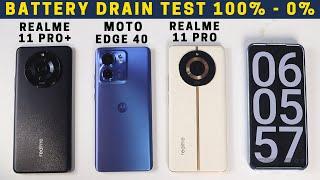 Realme 11 Pro Plus vs Motorola Edge 40 vs Realme 11 Pro Battery Drain Test 100% - 0%