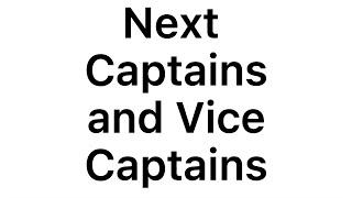 Next Captains and Vice Cap