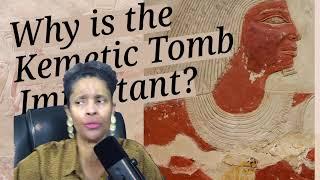 Why is the Kemetic Tomb So Important? #juneteenth