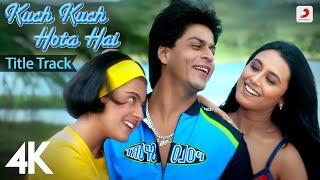 Kuch Kuch Hota Hai Title Track  4K Video  Shah Rukh Khan Kajol Rani Alka Yagnik Udit Narayan