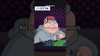 Family guy - Peter losing his house and he is secretly gay