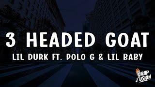 Lil Durk - 3 Headed Goat Lyrics Ft. Polo G & Lil Baby