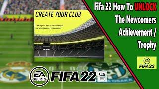 Fifa 22 - Newcomers - AchievementTrophy Guide