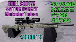 SKILL SHOT  SAVAGE  MARK II FV-SR  $MTDR Matador Token  BULLSEYE SHORTS 4