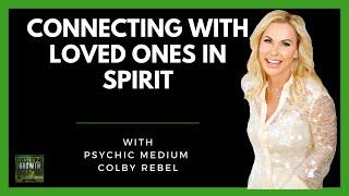 CONNECTING with Loved Ones In Spirit MIND BLOWING Tips from Psychic Medium Colby Rebel