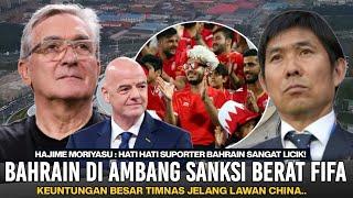  BAHRAIN DI AMBANG SANKSI BERAT KEUNTUNGAN INDONESIA VS CHINA MORIYASU Mereka sangat Licik‼️