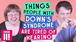 Things People With Downs Syndrome Are Tired of Hearing
