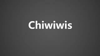 How To Pronounce Chiwiwis