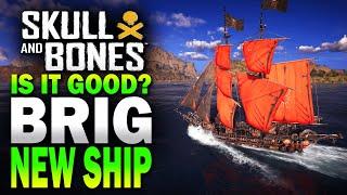 BRIG is it GOOD? Skull and Bones