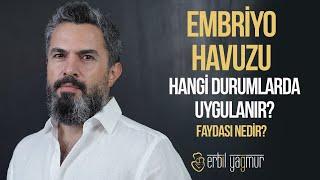 Embriyo Havuzunun Faydası Nedir?  I Op. Dr. Erbil Yağmur