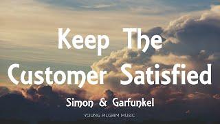 Simon & Garfunkel - Keep The Customer Satisfied Lyrics