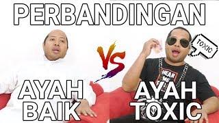 PERBANDINGAN AYAH BAIK VS AYAH TOXIC