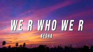 Kesha - We R Who We R PK Remix Lyrics