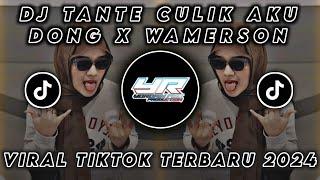 DJ TANTE CULIK AKU DONG X WAMERSON  VIRAL TIK TOK TERBARU 2024  Yordan Remix Scr 