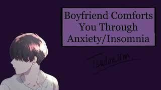 tsudoniim - boyfriend comforts you through anxietyinsomnia BOYFRIEND ASMRcomfort