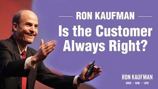 Q&A with Ron Kaufman Is the Customer Always Right?