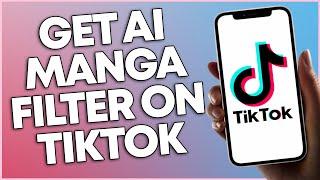 How To Get AI Manga Filter On TikTok 2023 NEW UPDATE