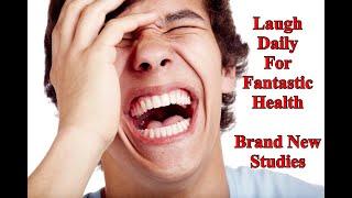 Laugh Daily for Fantastic Health - Brand New Studies