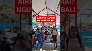 Ramai  Bandara Ngurah Rai Bali #bali #infobali #trending #bandarangurahrai