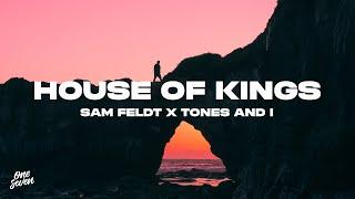 Sam Feldt x Tones and I - House For Kings