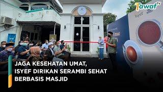 Jaga Kesehatan Umat ISYEF Dirikan Serambi Sehat Berbasis Masjid