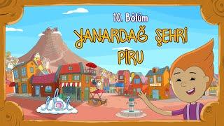 Yanardağ Şehri Piru  İbi 1. Sezon 10. Bölüm