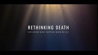 Rethinking Death Exploring What Happens When We Die