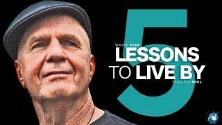 5 Lessons To Live By - Dr. Wayne Dyer Truly Inspiring