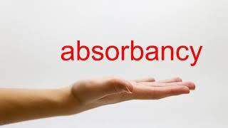 How to Pronounce absorbancy - American English