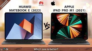 Huawei MateBook E 2022 vs Apple iPad Pro M1 2021  Which one is better?