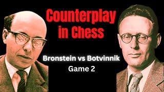 Creating Counterplay in a Worse Position. Bronstein vs Botvinnik 1951. Game 2