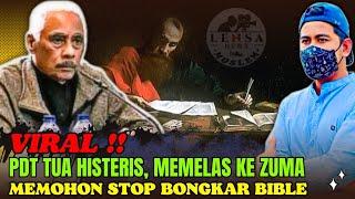 VIRAL‼️PDT TUA HISTERIS Memelas Ke Bang ZUMA Mohon STOP Bongkar² BIBLE