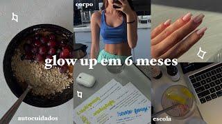 glow up em 6 meses  seja sua melhor versão até final do ano metas corpo cuidados etc.