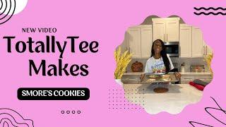 TOTALLY TEE MAKES SMORES COOKIES