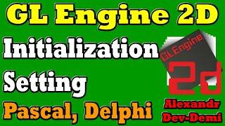 GLEngine2D  Initialization Setting  Delphi 7 Embarcadero Delphi  Graphic Library  Game Engine