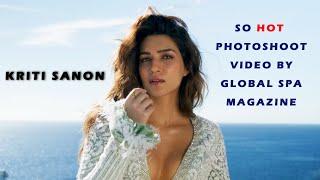 Hot look Kriti Sanon stunning photoshoot HD video  Global Spa  The insight NOW