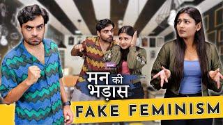 Fake Feminism  Ft. Satish Ray  Mann Ki Bhadaas  The BLUNT