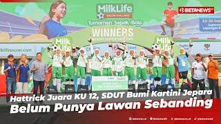 SDUT Bumi Kartini Jepara Hattrick Juara KU 12 MilkLife Soccer Challenge 2024