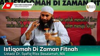 Istiqomah Di Zaman Fitnah  Ustadz Syafiq Riza Basalamah