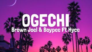 Brown Joel - Ogechi Ft Boypee & Hyce Lyrics