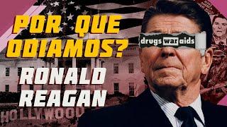 Por que odiamos? Ep. 5 Ronald Reagan