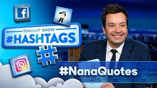 Hashtags #NanaQuotes  The Tonight Show Starring Jimmy Fallon