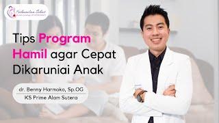 Edukasi Seputar Program Hamil I By dr. Benny Harmoko M.KedOG.Sp.OG